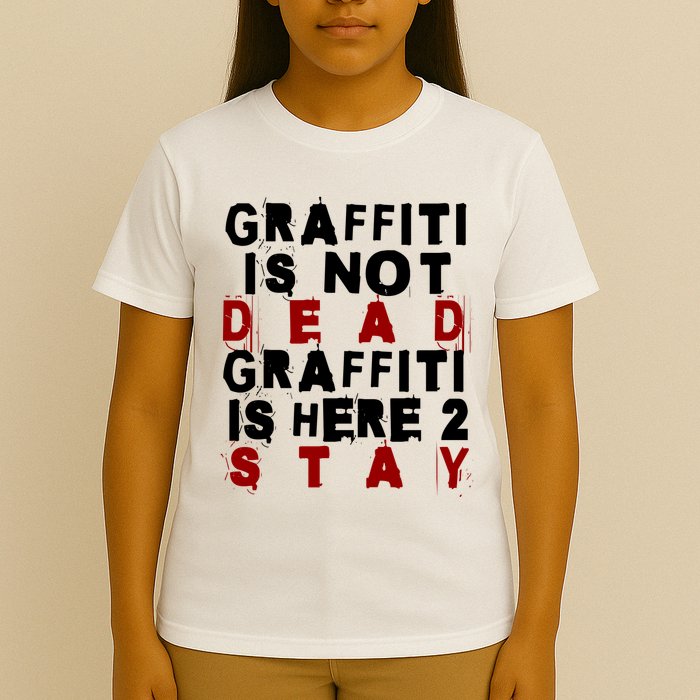 Graffiti Lives On: ItS Here To Stay Not Fade Away! T-Shirt