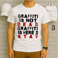 Graffiti Lives On: ItS Here To Stay Not Fade Away! T-Shirt