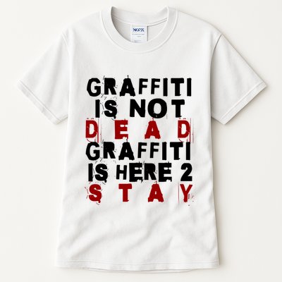 Graffiti Lives On: ItS Here To Stay Not Fade Away! Tall T-Shirt