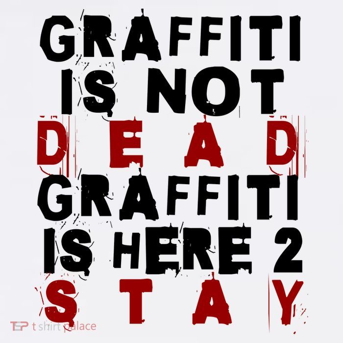 Graffiti Lives On: ItS Here To Stay Not Fade Away! Tall T-Shirt