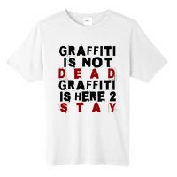 Graffiti Lives On: ItS Here To Stay Not Fade Away! Tall Fusion ChromaSoft Performance T-Shirt