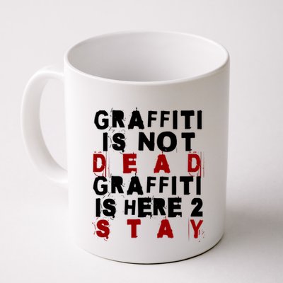 Graffiti Lives On: ItS Here To Stay Not Fade Away! Mug