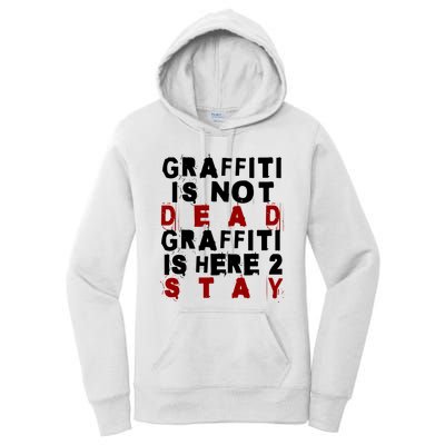 Graffiti Lives On: ItS Here To Stay Not Fade Away! Women's Pullover Hoodie