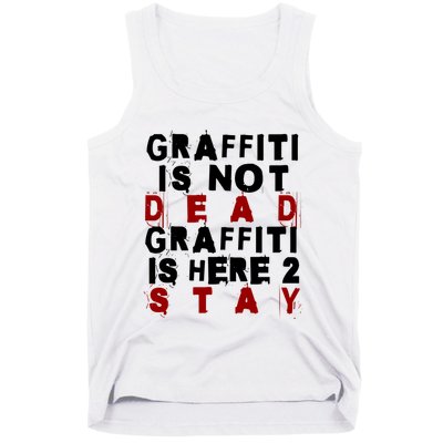 Graffiti Lives On: ItS Here To Stay Not Fade Away! Tank Top