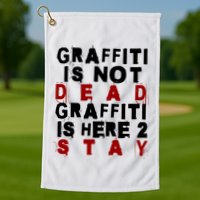 Graffiti Lives On: ItS Here To Stay Not Fade Away! Golf Towel