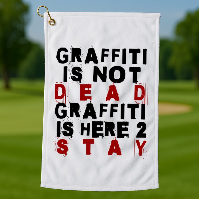 Graffiti Lives On: ItS Here To Stay Not Fade Away! Golf Towel