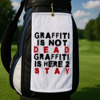 Graffiti Lives On: ItS Here To Stay Not Fade Away! Golf Towel