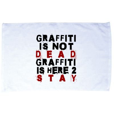 Graffiti Lives On: ItS Here To Stay Not Fade Away! Microfiber Hand Towel