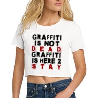 Graffiti Lives On: ItS Here To Stay Not Fade Away! Crop Top