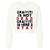 Graffiti Lives On: ItS Here To Stay Not Fade Away! Cropped Pullover Crew