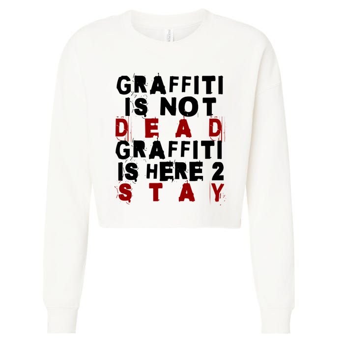 Graffiti Lives On: ItS Here To Stay Not Fade Away! Cropped Pullover Crew