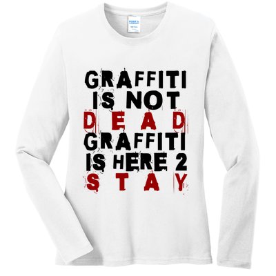 Graffiti Lives On: ItS Here To Stay Not Fade Away! Ladies Long Sleeve Shirt