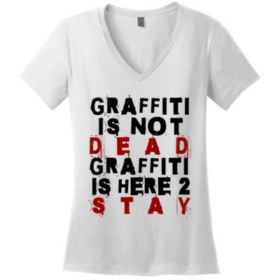 Graffiti Lives On: ItS Here To Stay Not Fade Away! Women's V-Neck T-Shirt