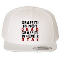 Graffiti Lives On: ItS Here To Stay Not Fade Away! Wool Snapback Cap