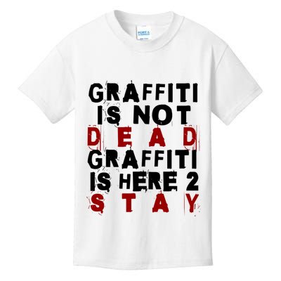 Graffiti Lives On: ItS Here To Stay Not Fade Away! Kids T-Shirt