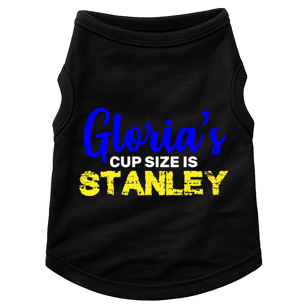 Gloria's Cup size is Stanley  Doggie Tank