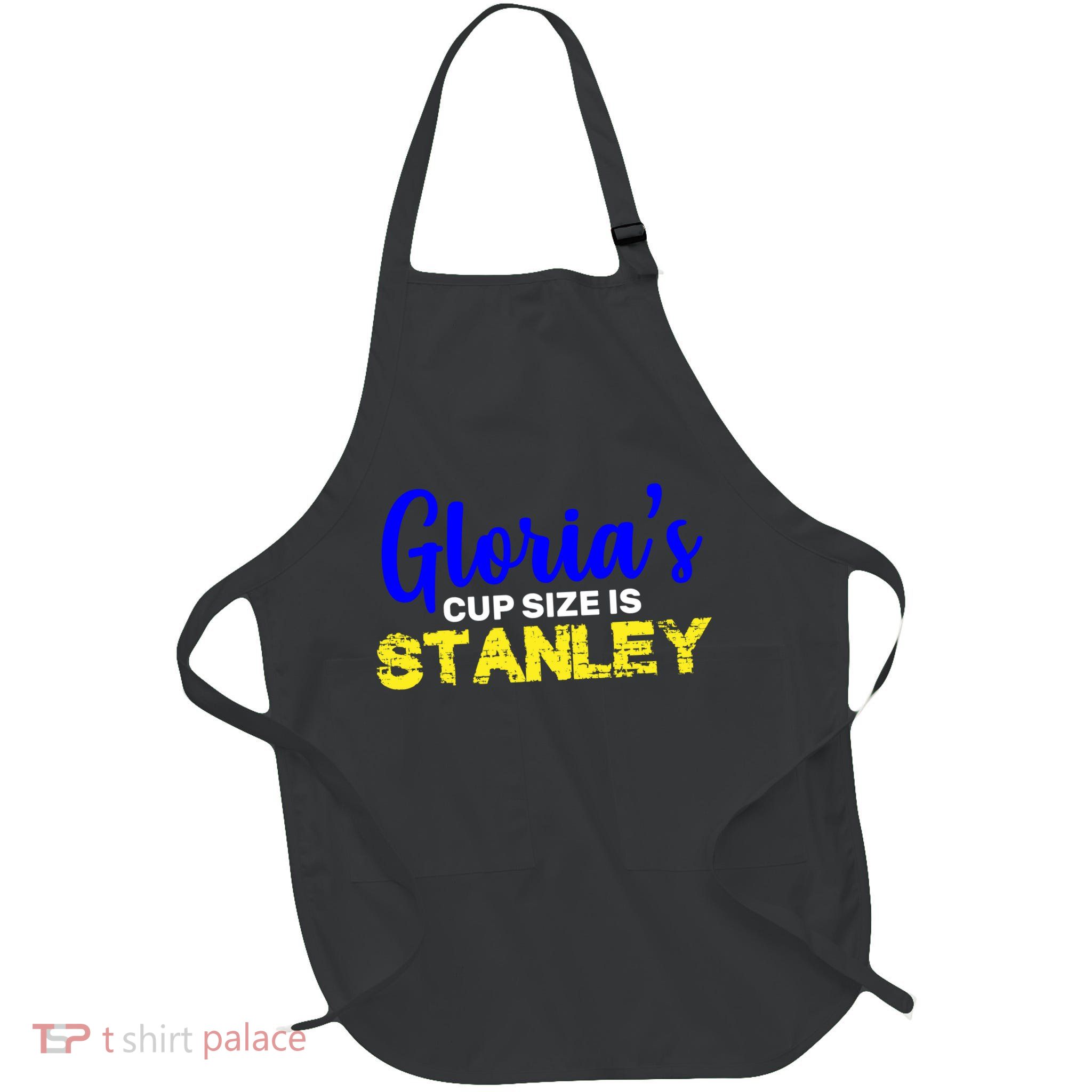 Gloria's Cup size is Stanley  Full-Length Apron With Pockets