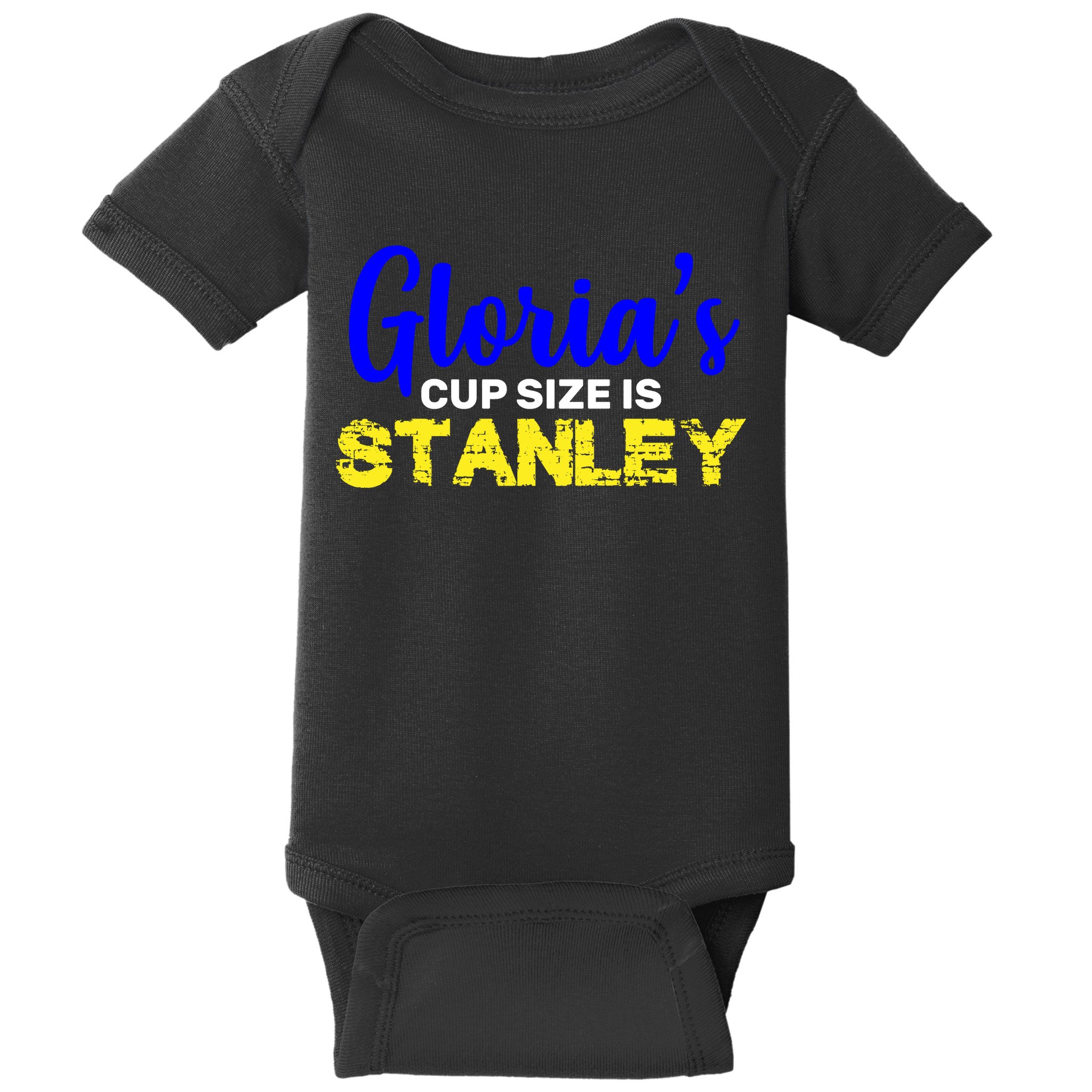 Gloria's Cup size is Stanley  Baby Bodysuit