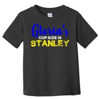 Gloria's Cup size is Stanley  Toddler T-Shirt