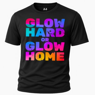 Glow Hard Or Glow Home Performance Shirt