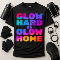 Glow Hard Or Glow Home Cooling Performance Crew T-Shirt