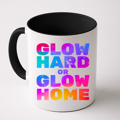 Glow Hard Or Glow Home Mug