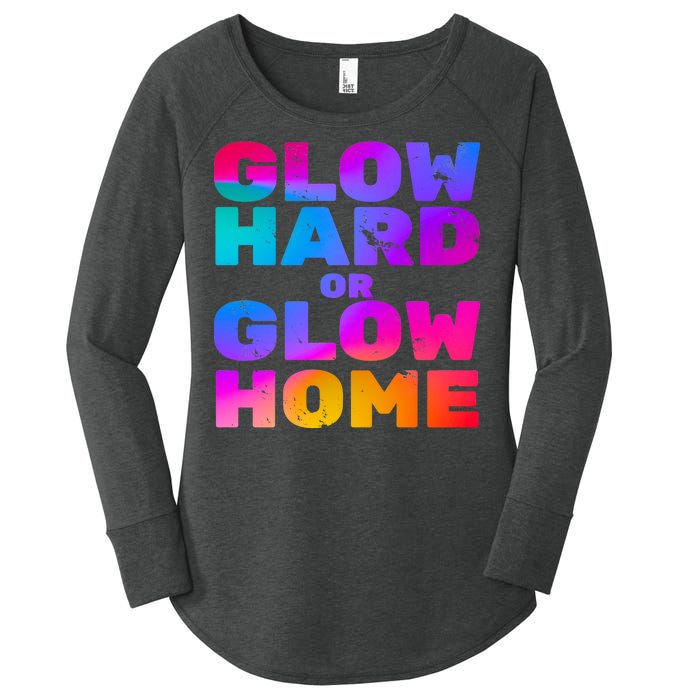 Glow Hard Or Glow Home Women's Perfect Tri Tunic Long Sleeve Shirt