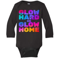 Glow Hard Or Glow Home Baby Long Sleeve Bodysuit