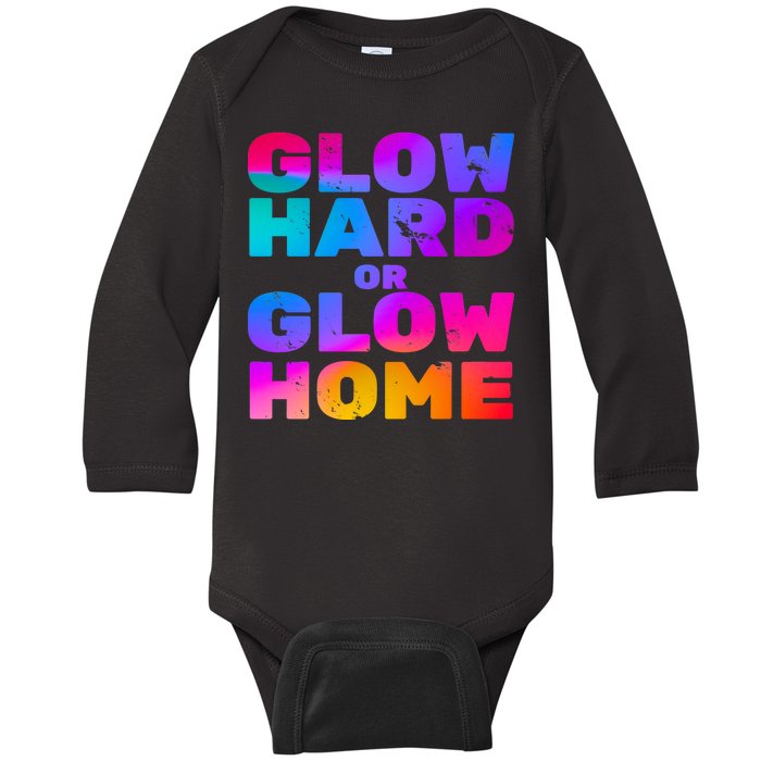 Glow Hard Or Glow Home Baby Long Sleeve Bodysuit