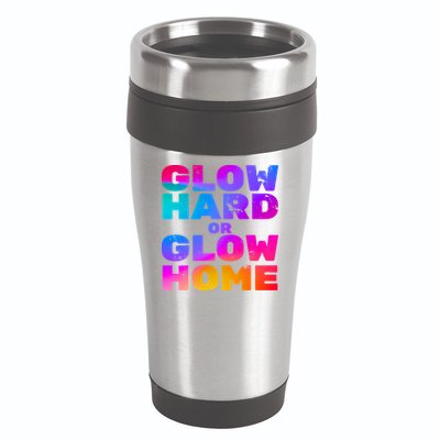 Glow Hard Or Glow Home 16oz Travel Tumbler