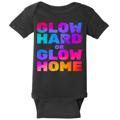 Glow Hard Or Glow Home Baby Bodysuit