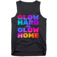 Glow Hard Or Glow Home Tank Top