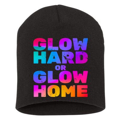 Glow Hard Or Glow Home Short Acrylic Beanie