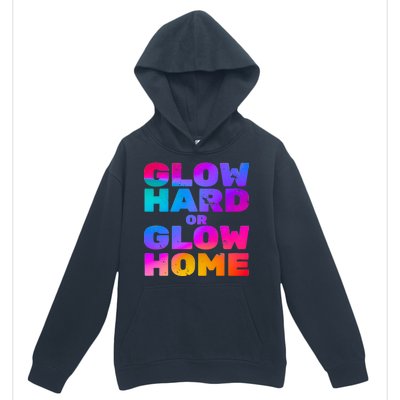 Glow Hard Or Glow Home Urban Pullover Hoodie