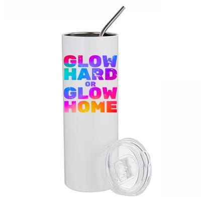 Glow Hard Or Glow Home Stainless Steel Tumbler