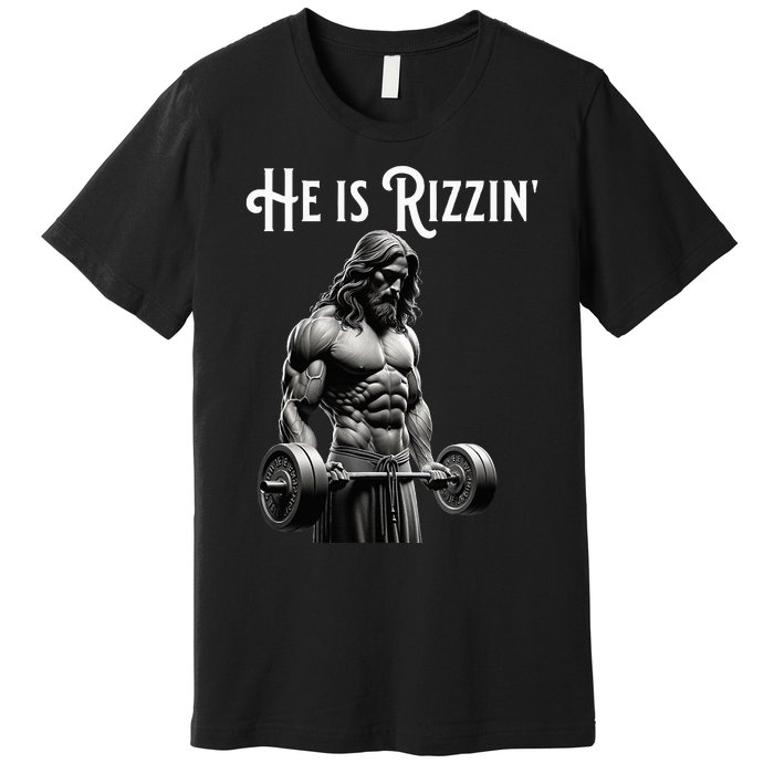 Gym Lifting Ripped Muscles He Is Rizzin Jesus Weightlifting Premium T-Shirt