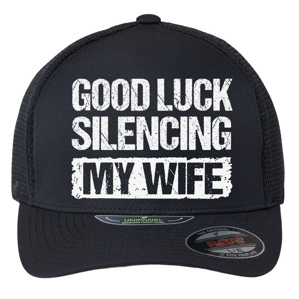 Good Luck Silencing My Wife Flexfit Unipanel Trucker Cap