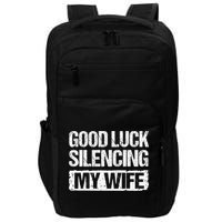 Good Luck Silencing My Wife Impact Tech Backpack