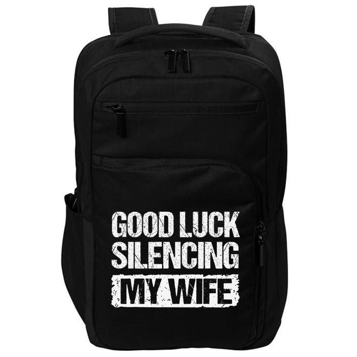 Good Luck Silencing My Wife Impact Tech Backpack