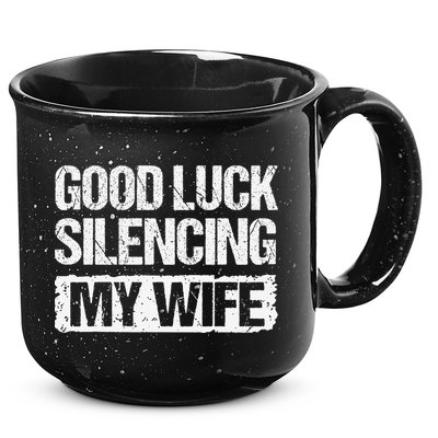 Good Luck Silencing My Wife 15oz Campfire Ceramic Mug