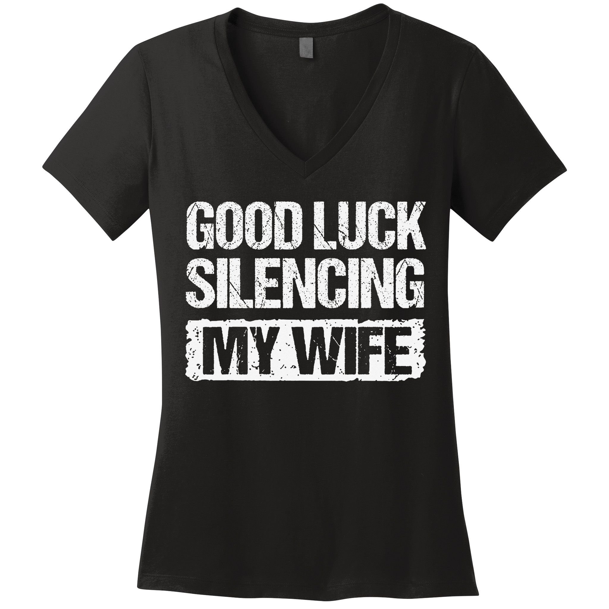 Good Luck Silencing My Wife Women's V-Neck T-Shirt