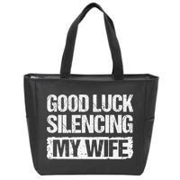 Good Luck Silencing My Wife Zip Tote Bag