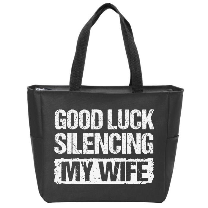 Good Luck Silencing My Wife Zip Tote Bag