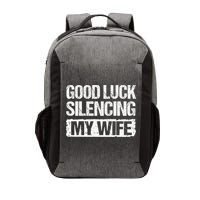 Good Luck Silencing My Wife Vector Backpack