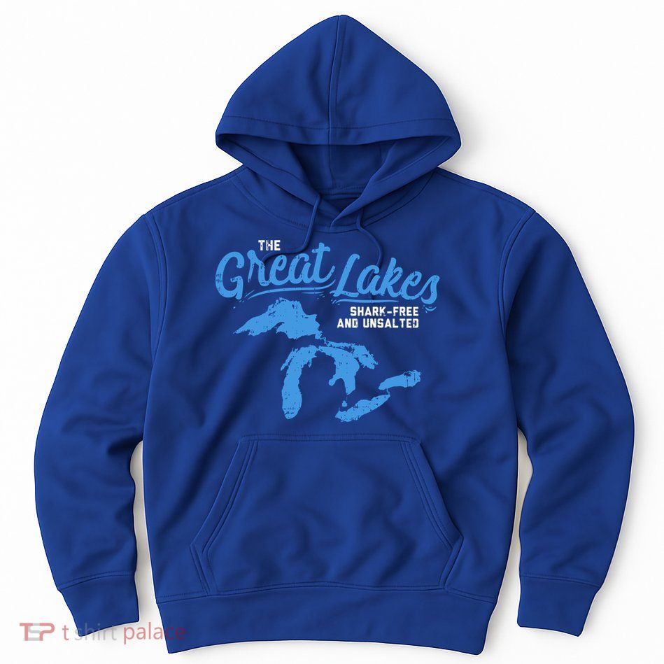 Great Lakes Shark Free And Unsalted Summer Vacation Lake Life Gift Hoodie