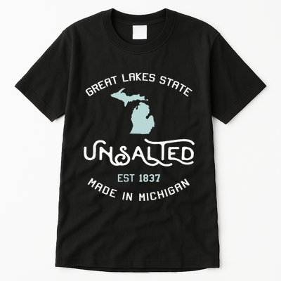 Great Lakes State Unsalted Est 1837 Made In Michigan Tall T-Shirt