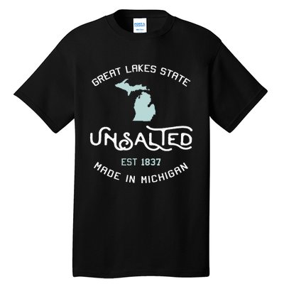 Great Lakes State Unsalted Est 1837 Made In Michigan Tall T-Shirt