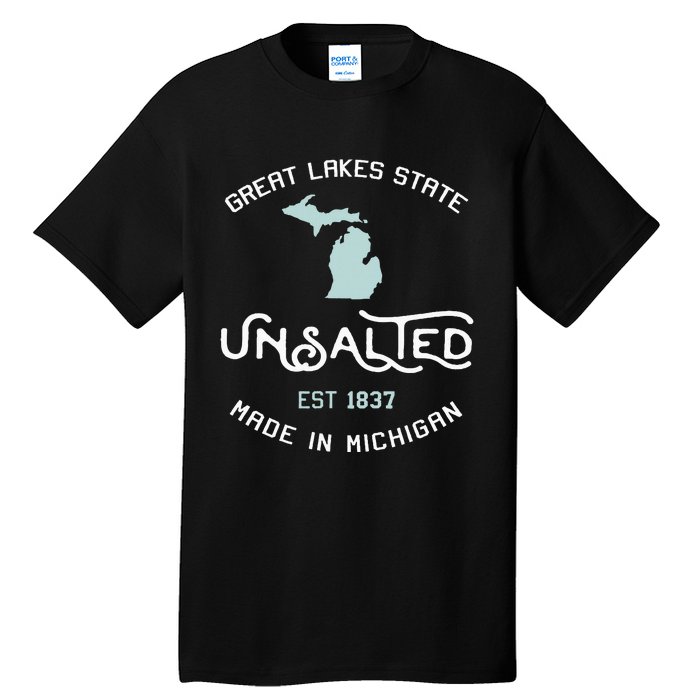 Great Lakes State Unsalted Est 1837 Made In Michigan Tall T-Shirt