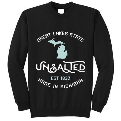 Great Lakes State Unsalted Est 1837 Made In Michigan Tall Sweatshirt