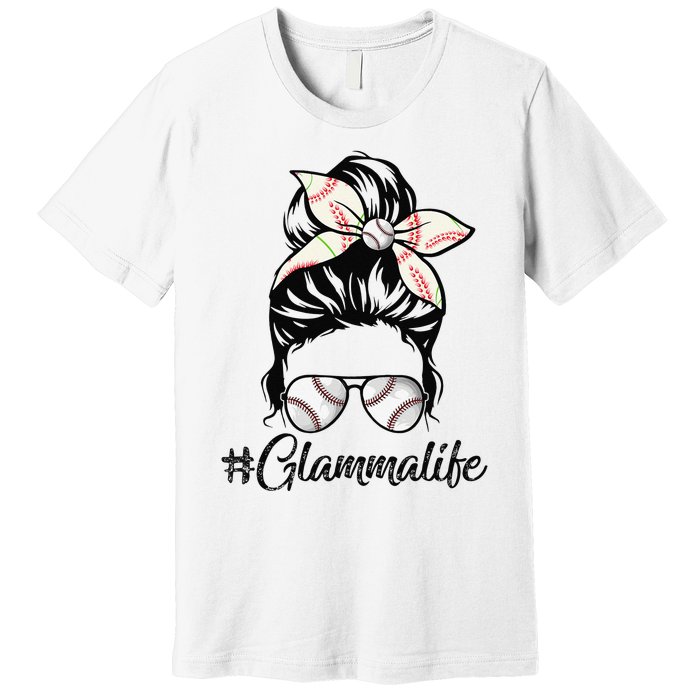 Glamma Life Softball Baseball Mother's Day Messy Bun Premium T-Shirt